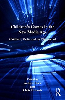 Children’s Games in the New Media Age: Childlore, Media and the Playground
