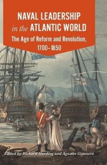 Naval Leadership in the Atlantic World: The Age of Revolution and Reform, 1700-1850
