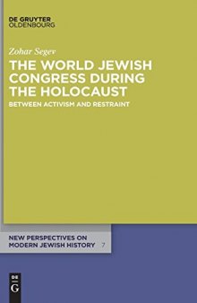 The World Jewish Congress During the Holocaust: Between Activism and Restraint
