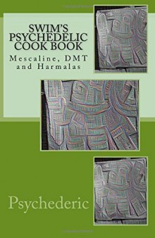 Swim’s Psychedelic Cook Book: Mescaline, DMT and Harmalas