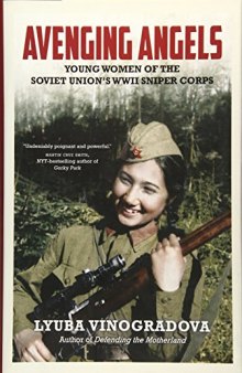 Avenging Angels: The Young Women of the Soviet Union’s WWII Sniper Corps