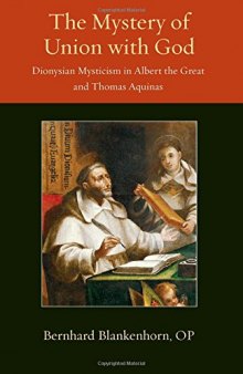 The Mystery of Union with God: Dionysian Mysticism in Albert the Great and Thomas Aquinas