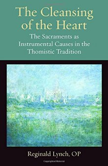 The Cleansing of the Heart: The Sacraments as Instrumental Causes in the Thomistic Tradition