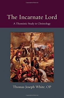 The Incarnate Lord: A Thomistic Study in Christology