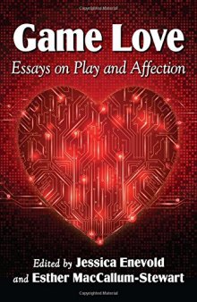 Game Love: Essays on Play and Affection