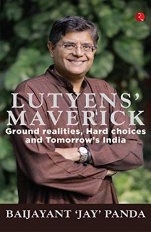 Lutyens’ Maverick: Ground realities, Hard choices and Tomorrow’s India