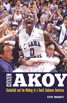 Citizen Akoy: Basketball and the Making of a South Sudanese American