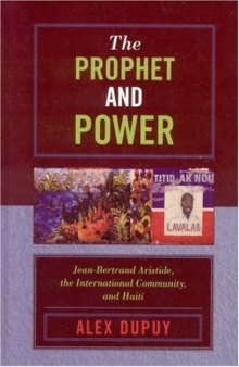 The Prophet and Power: Jean-Bertrand Aristide, the International Community, and Haiti