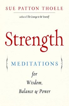 Strength: Meditations for Wisdom, Balance Power