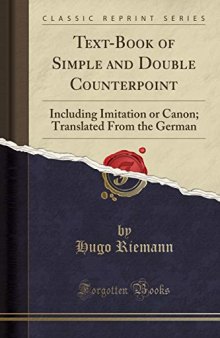 Text-Book of Simple and Double Counterpoint: Including Imitation or Canon; Translated From the German