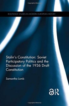 Stalin’s Constitution: Soviet Participatory Politics and the Discussion of the 1936 Draft Constitution