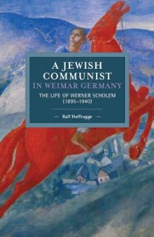 A Jewish Communist in Weimar Germany: The Life of Werner Scholem (1895-1940)