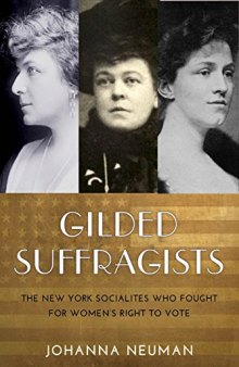 Gilded Suffragists: The New York Socialites Who Fought for Women’s Right to Vote