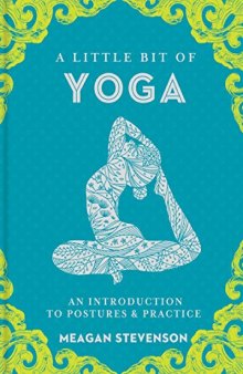 A Little Bit of Yoga: An Introduction to Postures & Practice
