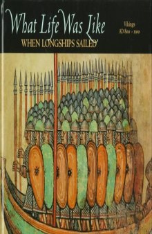 What Life Was Like When Longships Sailed: Vikings, AD 800-1100