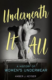 Underneath It All: A History of Women’s Underwear
