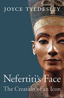 Nefertiti’s Face: The Creation of an Icon