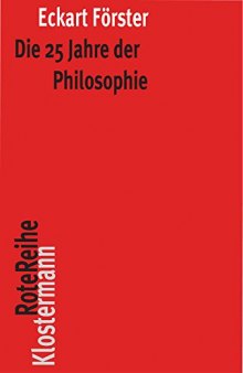 Die 25 Jahre der Philosophie: Eine systematische Rekonstruktion