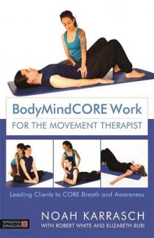 BodyMindCORE Work for the Movement Therapist Leading Clients to CORE Breath and Awareness