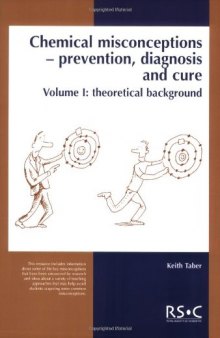 Chemical Misconceptions: Prevention, diagnosis and cure. Vol. 1: Theoretical background