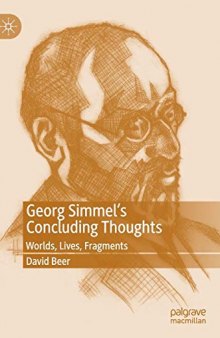 Georg Simmel’s Concluding Thoughts: Worlds, Lives, Fragments