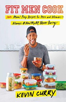 Fit Men Cook: 100+ Meal Prep Recipes for Men and Women―Always #HealthyAF, Never Boring