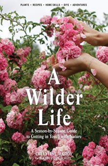 A Wilder Life: A Season-by-Season Guide to Experiencing the Great Outdoors