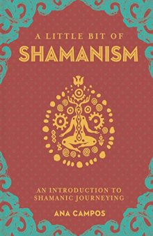 A Little Bit of Shamanism: An Introduction to Shamanic Journeying