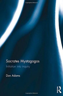 Socrates Mystagogos: Initiation Into Inquiry