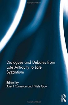 Dialogues and Debates from Late Antiquity to Late Byzantium