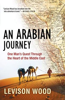 An Arabian Journey: One Man’s Quest Through the Heart of the Middle East