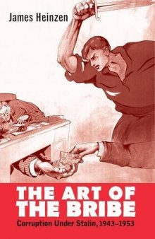 The Art of the Bribe: Corruption under Stalin, 1943–1953