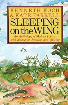 Sleeping on the Wing: An Anthology of Modern Poetry with Essays on Reading and Writing