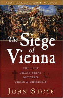 The Siege of Vienna: The Last Great Trial Between Cross & Crescent