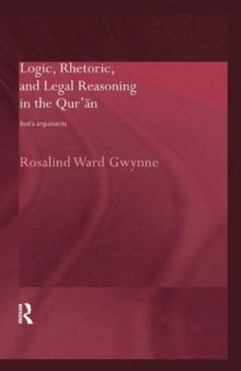 Logic, Rhetoric and Legal Reasoning in the Qur’ān: God’s Arguments