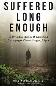 Suffered Long Enough: A Physician’s Journey of Overcoming Fibromyalgia, Chronic Fatigue, & Lyme