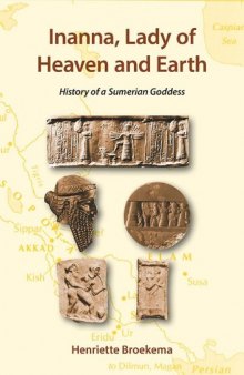 Inanna, Lady of Heaven and Earth: History of a Sumerian Goddess