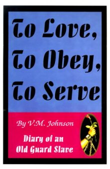 To Love, To Obey, To Serve: Diary of an Old Guard Slave