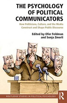 The Psychology of Political Communicators: How Politicians, Culture, and the Media Construct and Shape Public Discourse