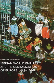 Iberian World Empires and the Globalization of Europe 1415–1668
