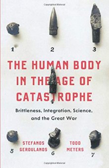 The Human Body in the Age of Catastrophe: Brittleness, Integration, Science, and the Great War