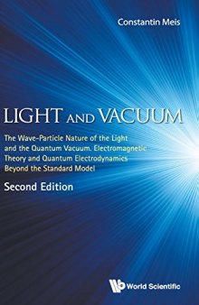 Light and Vacuum: The Wave Particle Nature of the Light and the Quantum Vacuum. Electromagnetic Theory and Quantum Electrodynamics Beyond the Standard Model