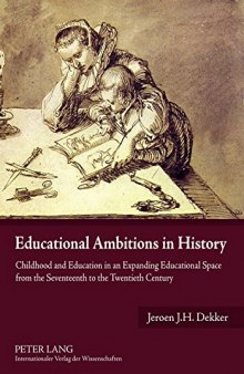 Educational Ambitions in History: Childhood and Education in an Expanding Educational Space from the Seventeenth to the Twentieth Century