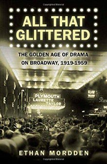 All That Glittered: The Golden Age of Drama on Broadway, 1919-1959