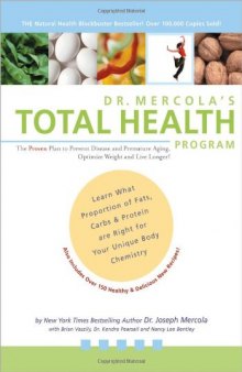 Dr. Mercola’s Total Health Program:The proven plan to prevent disease and premature aging, optimize weight and live longer [First Edition]!