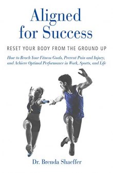 Aligned for Success Reset Your Body from the Ground Up