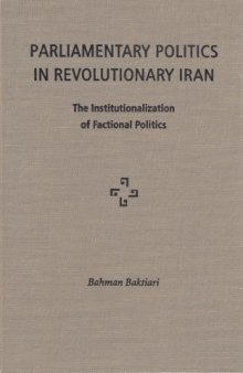 Parliamentary Politics in Revolutionary Iran: The Institutionalization of Factional Politics