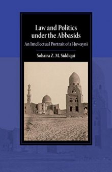 Law and Politics under the Abbasids. An Intellectual Portrait of al-Juwayni