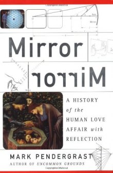 Mirror, Mirror. A History of the Human Love Affair with Reflection