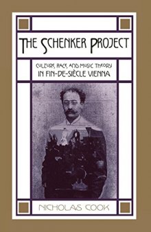 The Schenker Project: Culture, Race, and Music Theory in Fin-de-siècle Vienna
